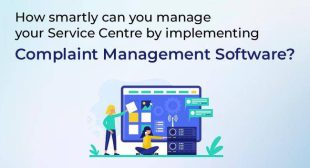 Manage your Service Centre by implementing Complaint Management Software