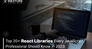 Top 20+ React Libraries Every JavaScript Professional Should Know in 2023